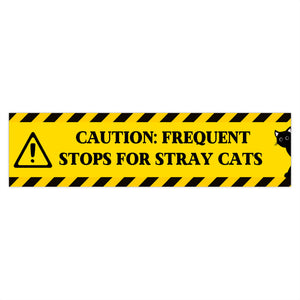 “Caution: Frequent Stops for Stray Cats” Bumper Sticker