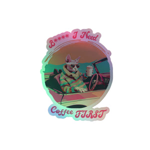 I Need Coffee First Holographic Sticker