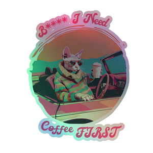 I Need Coffee First Holographic Sticker