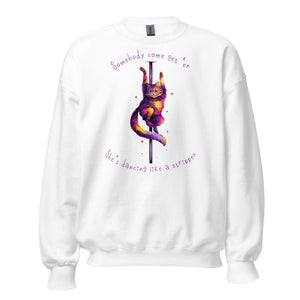 She’s Dancing Like a Stripper Sweatshirt