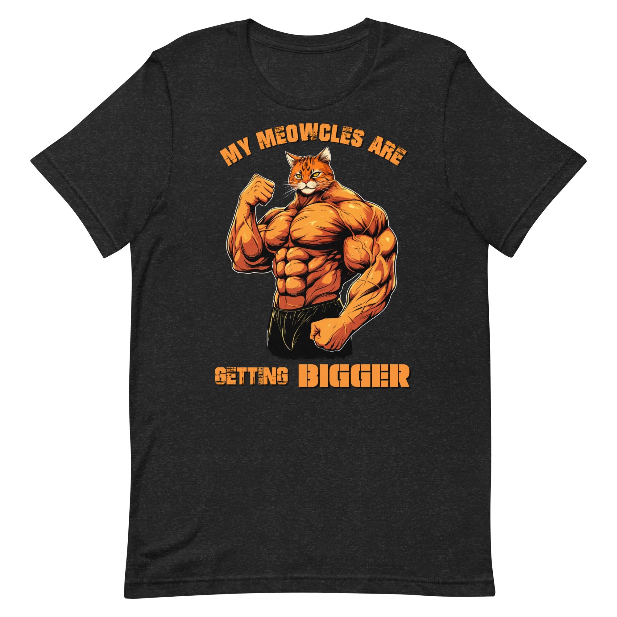 My Meowcles Are Getting Bigger T-Shirt