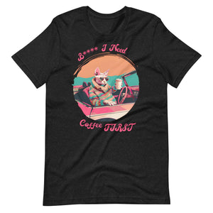 I Need Coffee First T-Shirt